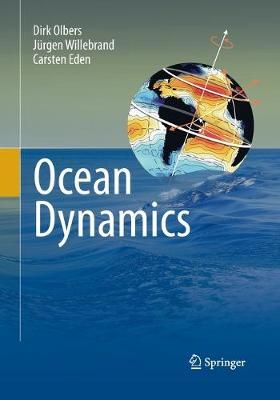 Ocean Dynamics By Dirk Olbers, Jürgen Willebrand, Carsten Eden
