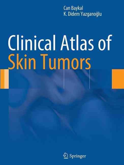 Clinical Atlas of Skin Tumors By Can Baykal, K. Didem Yazganoglu