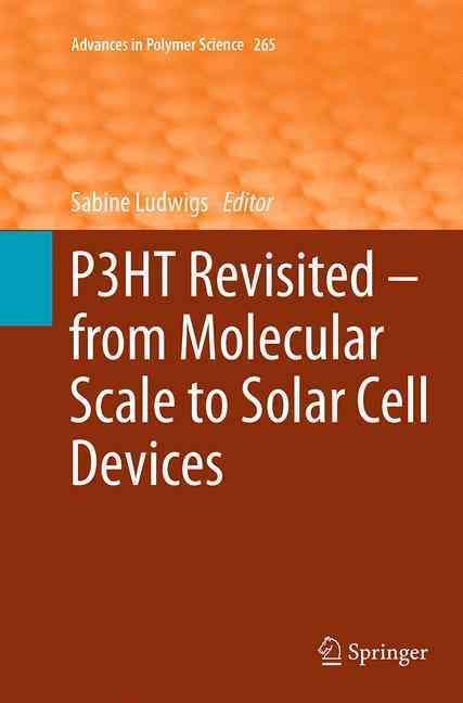 P3HT Revisited - From Molecular Scale to Solar Cell Devices