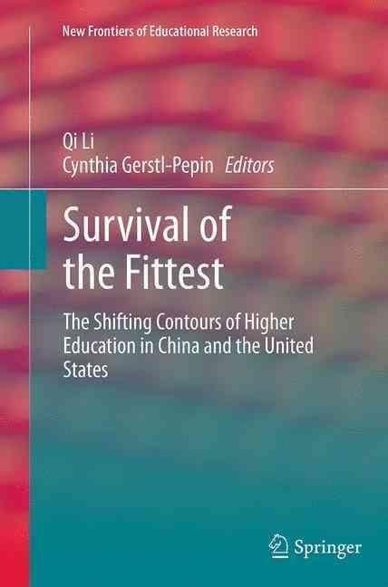 Survival of the Fittest : The Shifting Contours of Higher Education in China and the United States