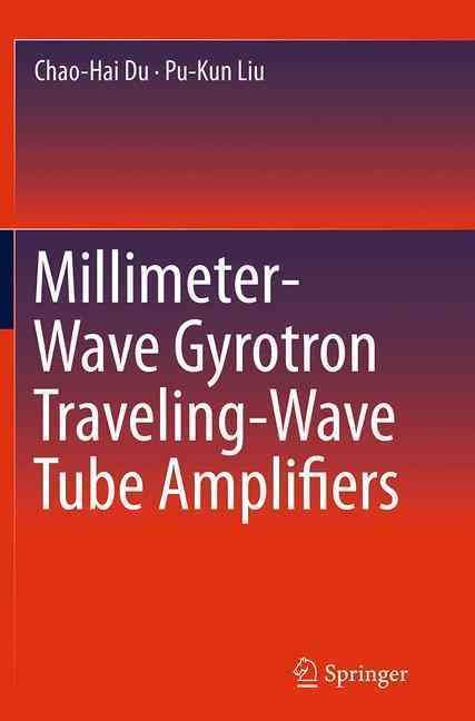 Millimeter-Wave Gyrotron Traveling-Wave Tube Amplifiers 9783662515037
