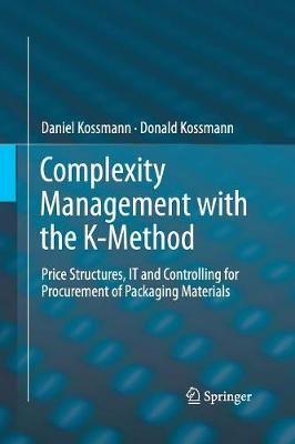 Complexity Management with the K-Method : Price Structures, IT and Controlling for Procurement of Packaging Materials