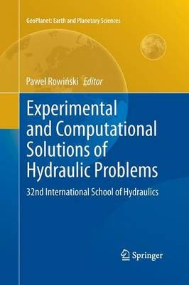 Experimental and Computational Solutions of Hydraulic Problems : 32nd International School of Hydraulics