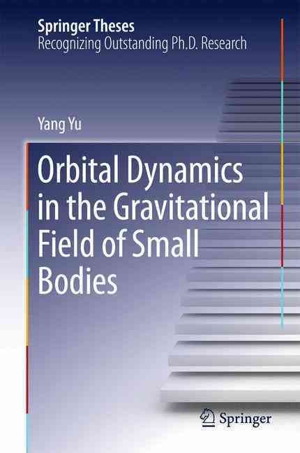 Orbital Dynamics in the Gravitational Field of Small Bodies By Yang Yu