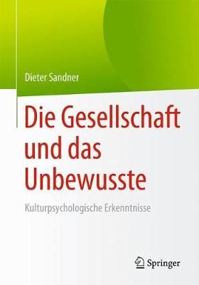 Die Gesellschaft Und Das Unbewusste By Dieter Sandner 9783662543696