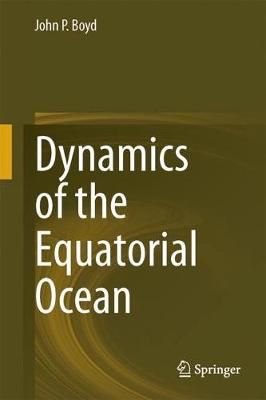 Dynamics of the Equatorial Ocean By Boyd, John P. 9783662554746