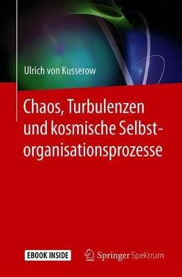 Chaos, Turbulenzen Und Kosmische Selbstorganisationsprozesse