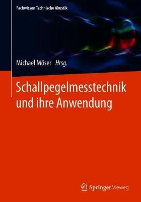 Schallpegelmesstechnik und ihre Anwendung By Möser, Michael