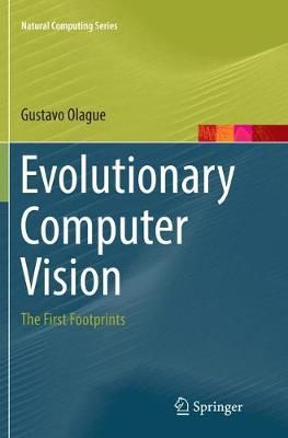Evolutionary Computer Vision : The First Footprints By Olague, Gustavo