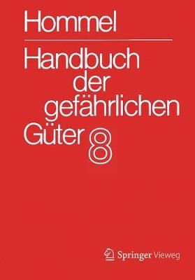 Handbuch Der Gefährlichen Güter. Band 8: Merkblätter 29001-3331. Hommel,G.(Hg):Hdb gefährl.Güter (Bände)