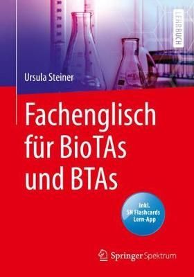 Fachenglisch Für BioTAs Und BTAs By Ursula Steiner 9783662606650