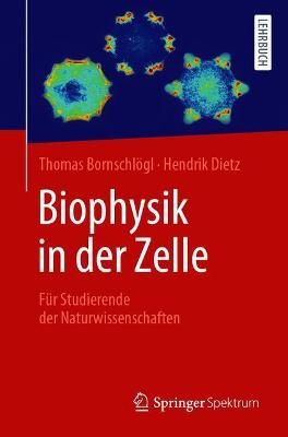Biophysik in der Zelle By Thomas Bornschlögl 9783662616086
