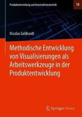 Methodische Entwicklung von Visualisierungen als Arbeitswerkzeuge in der Produktentwicklung