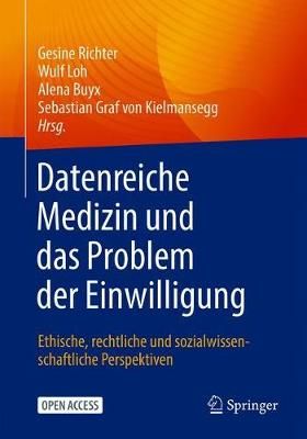 Datenreiche Medizin und das Problem der Einwilligung : Ethische, rechtliche und sozialwissenschaftliche Perspektiven