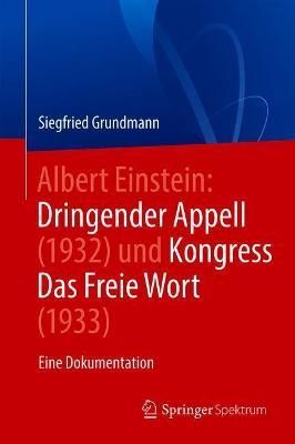 Albert Einstein Dringender Appell (1932) und Kongress Das Freie Wort (1933) : Eine Dokumentation