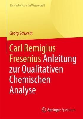 Carl Remigius Fresenius : Anleitung zur Qualitativen Chemischen Analyse
