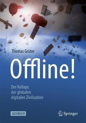 Offline! : Der Kollaps der globalen digitalen Zivilisation (Paperback)