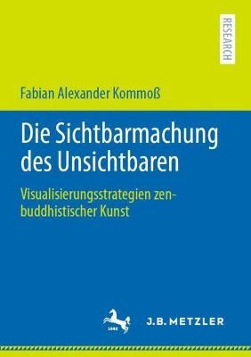 Die Sichtbarmachung des Unsichtbaren : Visualisierungsstrategien zenbuddhistischer Kunst