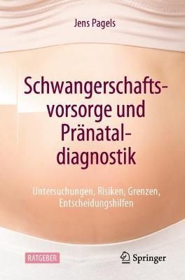 Schwangerschaftsvorsorge und Pränataldiagnostik By Jens Pagels