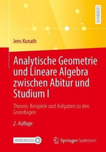 Analytische Geometrie Und Lineare Algebra Zwischen Abitur Und Studium I