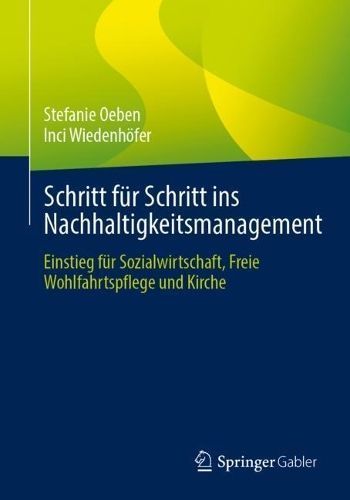 Schritt Für Schritt Ins Nachhaltigkeitsmanagement 9783662688861