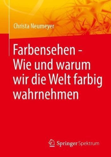 Farbensehen - Wie Und Warum Wir Die Welt Farbig Wahrnehmen (Paperback)