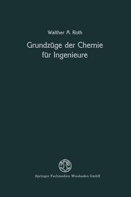 Grundzüge Der Chemie Für Ingenieure By Walther A. Roth 9783663006312