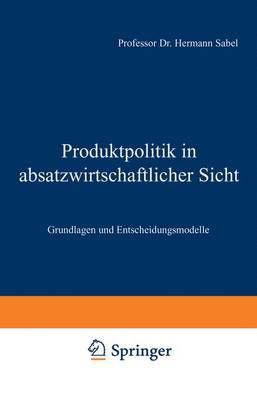 Produktpolitik in Absatzwirtschaftlicher Sicht By Hermann Sabel