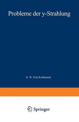 Probleme Der ?-Strahlung By Karl W. F. Kohlrausch 9783663066521