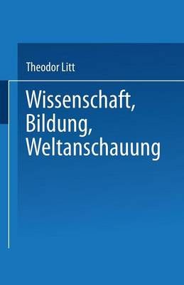 Wissenschaft Bildung Weltanschauung By Theodor Litt 9783663151821