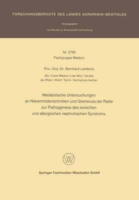 Metabolische Untersuchungen an Nierenrindenschnitten Und Glomerula Der Ratte Zur Pathogenese Des Toxischen Und Allergischen Nephrotischen Syndroms