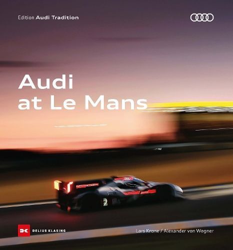 Audi at Le Mans By Delius Klasing 9783667126535 (Hardback)