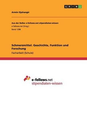 Schmerzmittel. Geschichte, Funktion und Forschung By Armin Djahangir