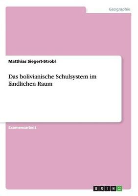 Das bolivianische Schulsystem im landlichen Raum 9783668016033