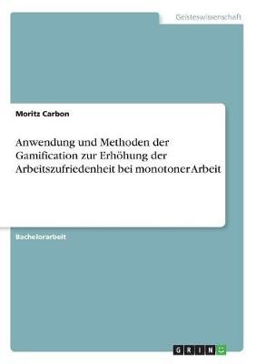 Anwendung Und Methoden Der Gamification Zur Erhöhung Der Arbeitszufriedenheit Bei Monotoner Arbeit