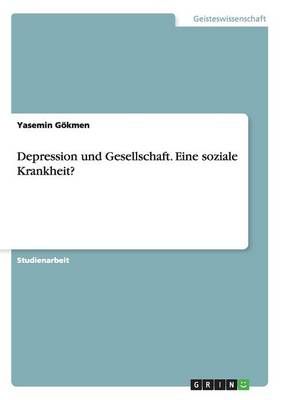 Depression und Gesellschaft. Eine soziale Krankheit? 9783668047648