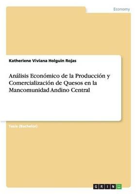 Analisis Economico de la Produccion y Comercializacion de Quesos en la Mancomunidad Andino Central