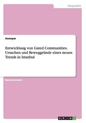 Entwicklung von Gated Communities. Ursachen und Beweggrunde eines neuen Trends in Istanbul