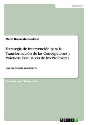 Estrategia de Intervencion para la Transformacion de las Concepciones y Practicas Evaluativas de los Profesores