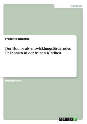Der Humor als entwicklungsfoerderndes Phanomen in der fruhen Kindheit