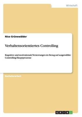 Verhaltensorientiertes Controlling By Nico Grünewälder 9783668075450