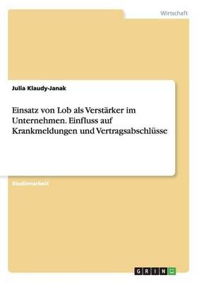 Einsatz Von Lob Als Verstärker Im Unternehmen. Einfluss Auf Krankmeldungen Und Vertragsabschlüsse