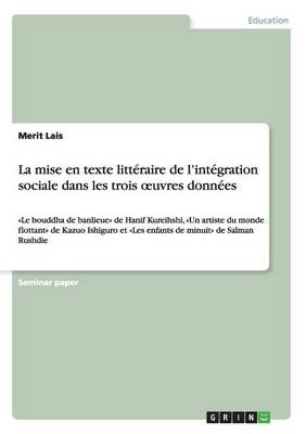 La Mise En Texte Littéraire De L'intégration Sociale Dans Les Trois Oeuvres Données