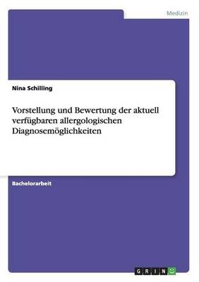 Vorstellung und Bewertung der aktuell verfugbaren allergologischen Diagnosemoeglichkeiten