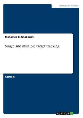 Single and multiple target tracking By Mohamed El-Ghoboushi