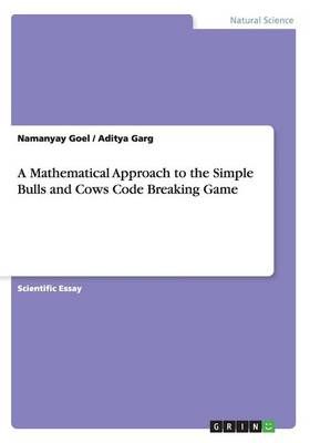 A Mathematical Approach to the Simple Bulls and Cows Code Breaking Game
