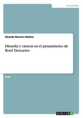 Filosofia y ciencia en el pensamiento de Rene Descartes 9783668113138