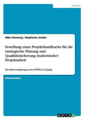 Erstellung eines Projekthandbuchs fur die strategische Planung und Qualitatssicherung studentischer Projektarbeit