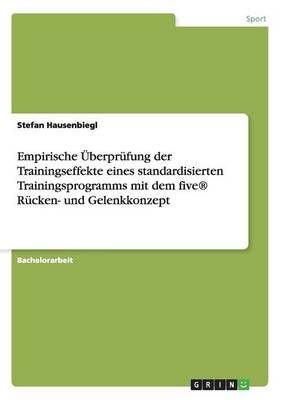 Empirische UEberprufung der Trainingseffekte eines standardisierten Trainingsprogramms mit dem five Rucken- und Gelenkkonzept