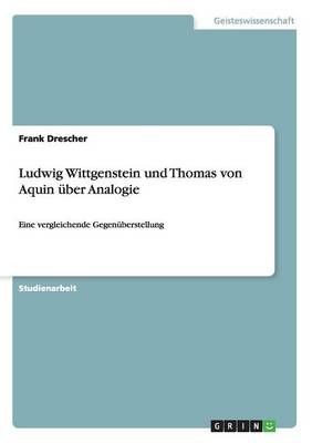 Ludwig Wittgenstein und Thomas von Aquin uber Analogie 9783668125919